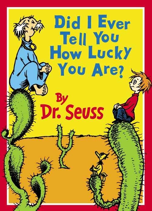 Did I Ever Tell You How Lucky You Are?