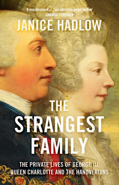 The Strangest Family The Private Life of George III