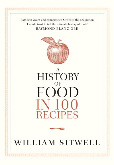 A History of Food in 100 Recipes