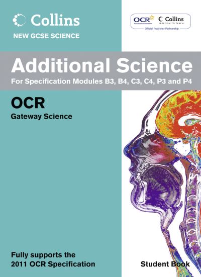Collins New GCSE Science. Additional Science B for Specification Modules B3, B4, C3, C4, P3 and P4