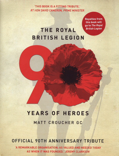 The Royal British Legion : 90 Years of Heroes