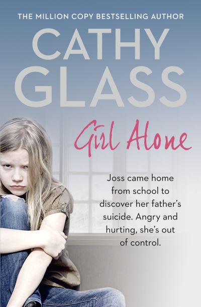 Girl Alone Joss Came Home from School to Discover Her Father's Suicide. Angry and Hurting, She's Out of Control.