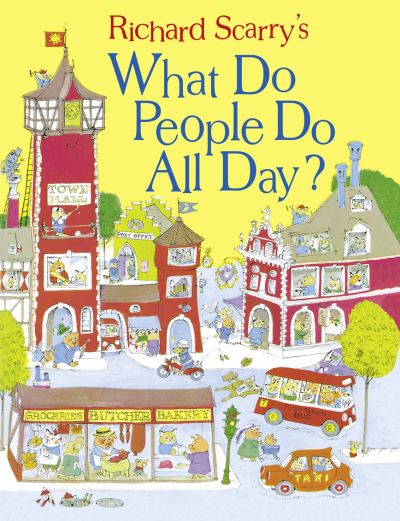 Richard Scarry's What Do People Do All Day?