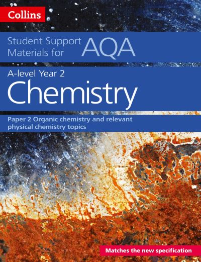 A Level Chemistry Support Materials. Year 2 Organic Chemistry and Relevant Physical Chemistry Topics