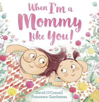When I'm a Mommy Like You!