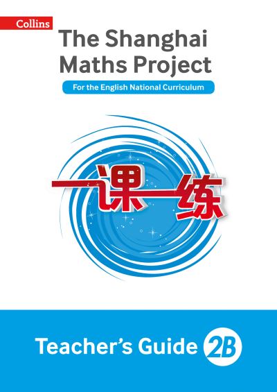 The Shanghai Maths Project. 2B Teacher's Guide