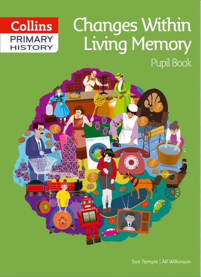 Changes Within Living Memory. Pupil Book