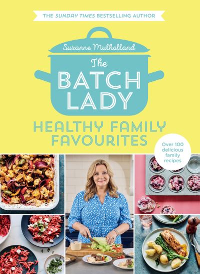 The Batch Lady. Healthy Family Favourites