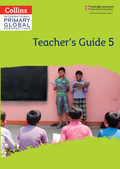 Cambridge Primary Global Perspectives. Stage 5 Teacher's Guide