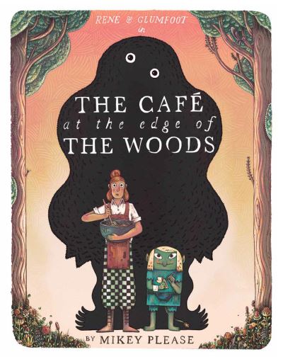 Rene & Glumfoot in the Café at the Edge of the Woods