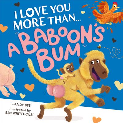 I Love You More Than...a Baboon's Bum