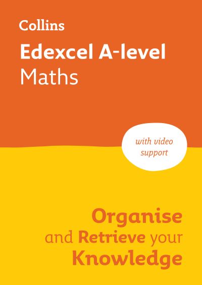 Edexcel A Level Maths Organise and Retrieve Your Knowledge