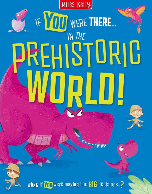If You Were There...in the Prehistoric World!