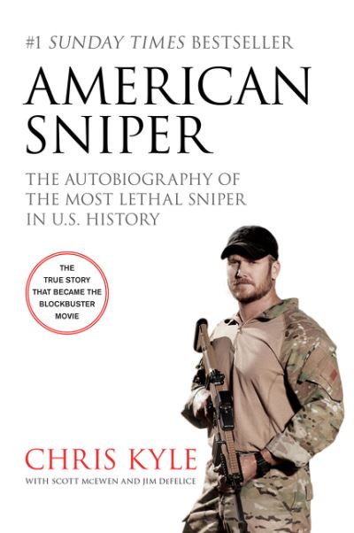 American Sniper [Movie Tie-In Edition] The Autobiography of the Most Lethal Sniper in U.S. Military History
