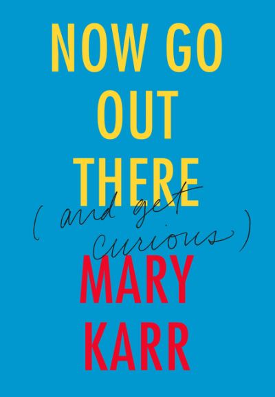 Now Go Out There (And Get Curious)
