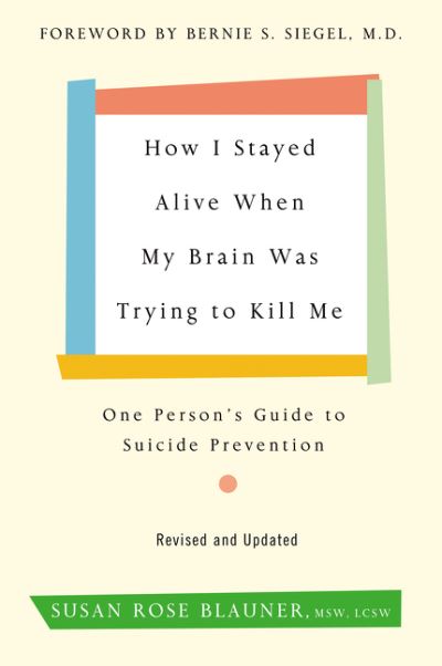 How I Stayed Alive When My Brain Was Trying to Kill Me
