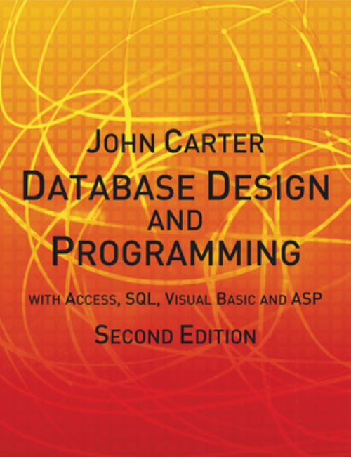 Database Design and Programming With Access, SQL, Visual Basic and ASP
