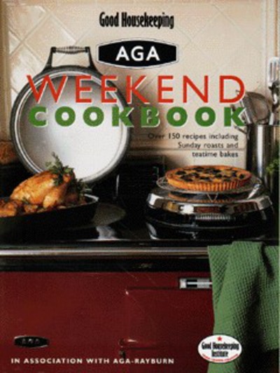 Good Housekeeping Aga Weekend Cookbook