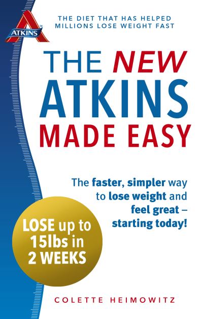 The New Atkins Made Easy The Faster, Simpler Way to Lose Weight and Feel Great - Starting Today!
