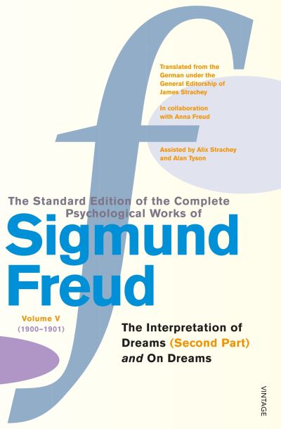 The Standard Edition of the Complete Psychological Works of Sigmund Freud. Vol. 5 (1900-1901) The Interpretation of Dreams (Second Part)