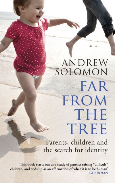 Far from the Tree Parents, Children and the Search for Identity