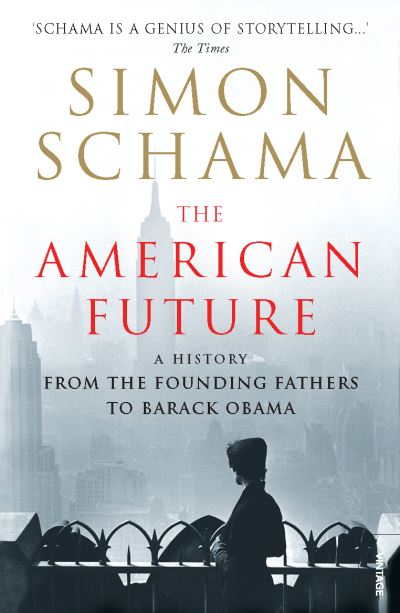 The American Future: A History from the Founding Fathers to Barack Obama