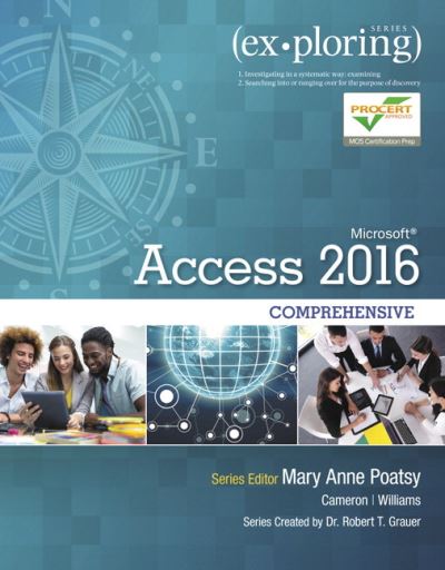 Exploring Microsoft Access 2016. Comprehensive