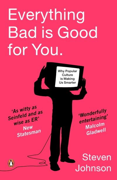 Everything Bad Is Good for You