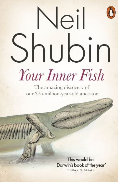 Your Inner Fish: The Amazing Discovery of Our 375-Million-Year-Old Ancestor