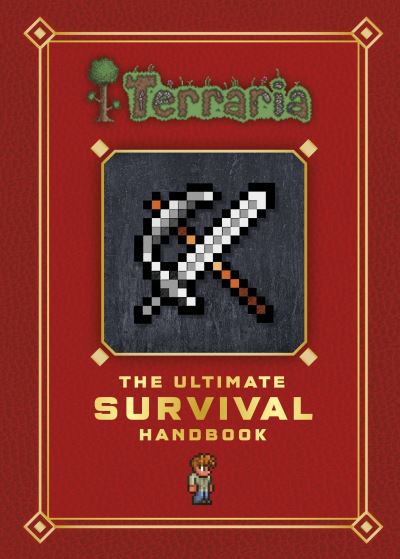 Terraria. The Ultimate Survival Handbook