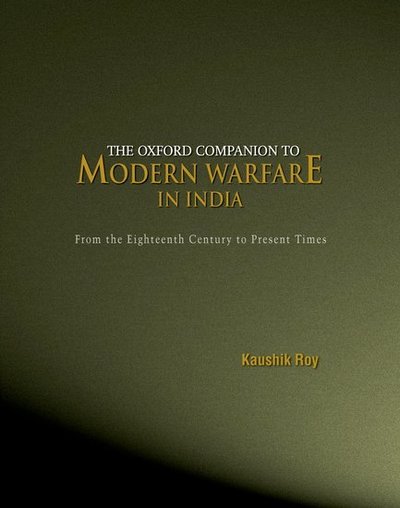 The Oxford Companion to Modern Warfare in India