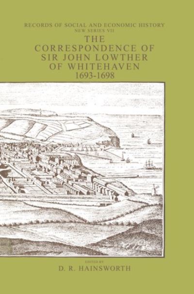 The Correspondence of Sir John Lowther of Whitehaven 1693-1698