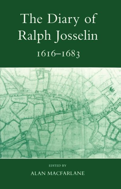 The Diary of Ralph Josselin,1616-1683
