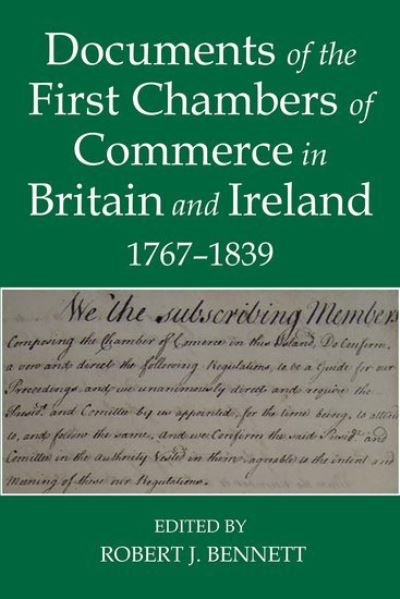 Documents of the First Chambers of Commerce in Britain and Ireland, 1767-1839
