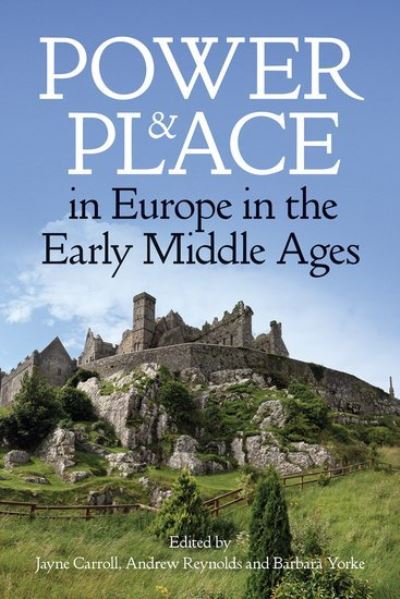 Power & Place in Europe in the Early Middle Ages