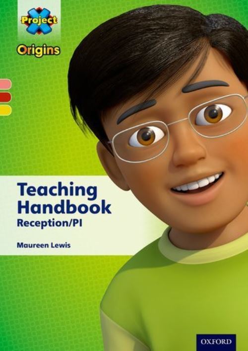 Project X, Origins. Reception/P1 Teaching Handbook