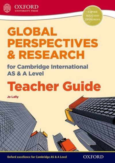 Global Perspectives for Cambridge International AS & A Level. Teacher Guide