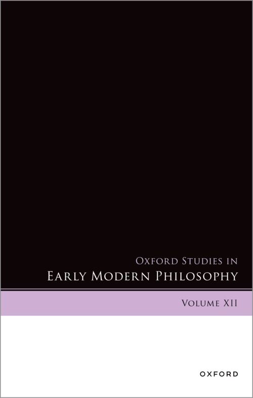 Oxford Studies in Early Modern Philosophy. Volume XII