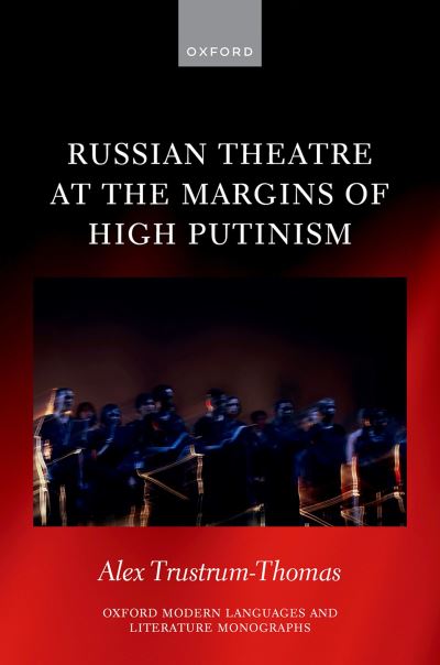 Russian Theatre at the Margins of High Putinism