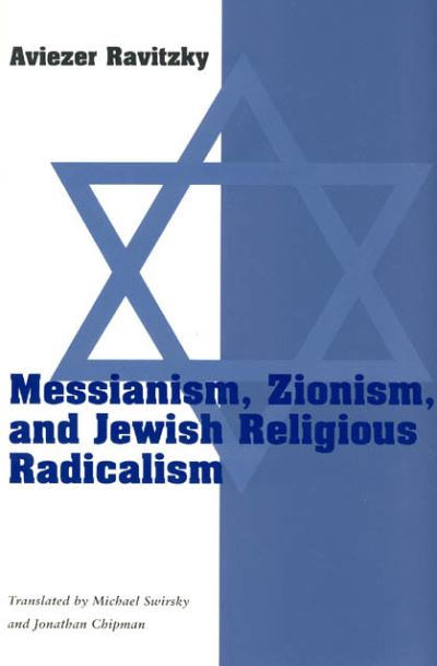 Messianism, Zionism, and Jewish Religious Radicalism
