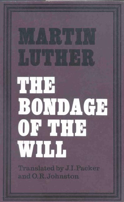 Bondage of the Will, The