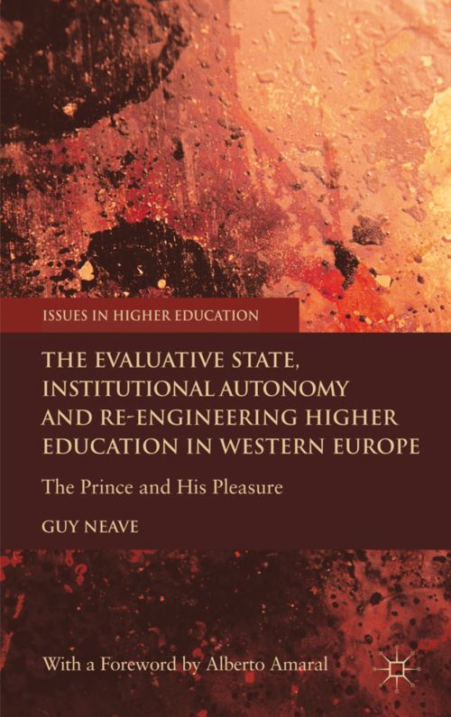 The Evaluative State, Institutional Autonomy and Re-Engineering Higher Education in Western Europe