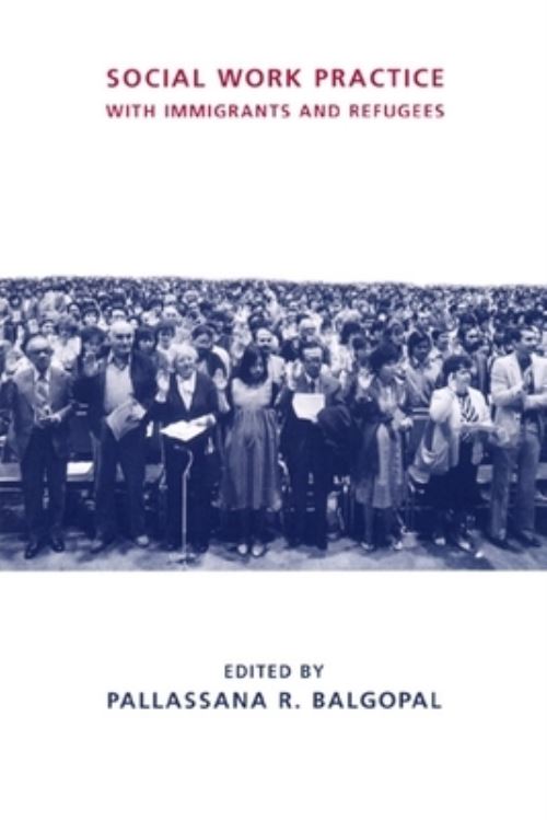 Social Work Practice With Immigrants and Refugees