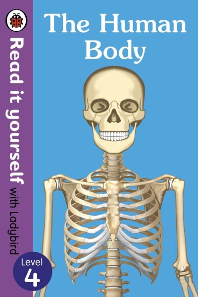 The Human Body - Read It Yourself With Ladybird Level 4