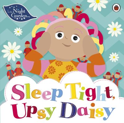 Sleep Tight, Upsy Daisy