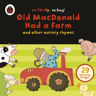 Old Macdonald Had a Farm and Other Classic Nursery Rhymes