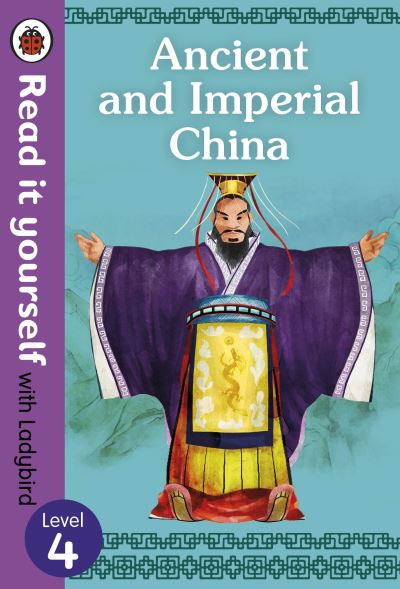 Ancient and Imperial China - Read It Yourself With Ladybird Level 4
