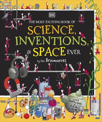 The Most Exciting Book of Science, Inventions, & Space Ever by the Brainwaves