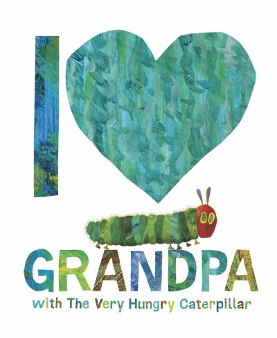 I [Symbol of a Heart] Grandpa With The Very Hungry Caterpillar