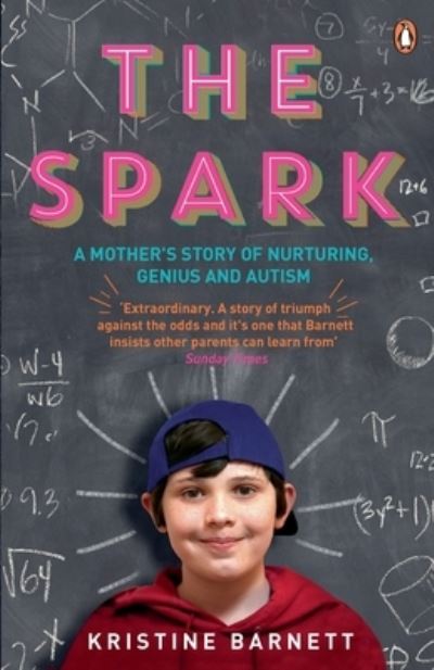 The Spark A Mother's Story of Nurturing, Genius and Autism